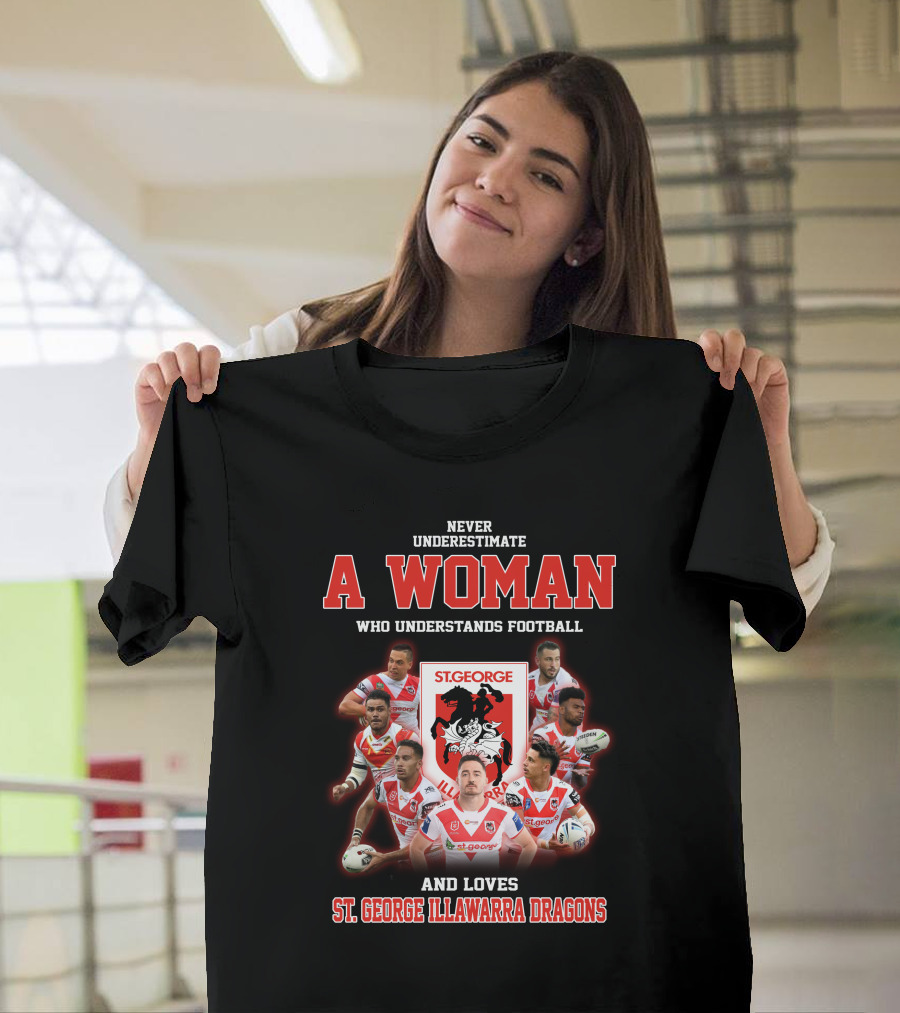 Never Underestimate a Woman Who Understands Football and Loves St. George Illawarra Dragons T-Shirt