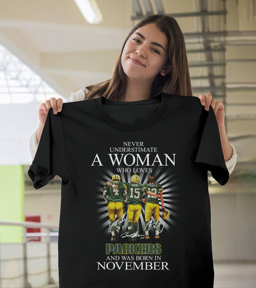 Never Underestimate A Woman Who Loves Packers Favre Starr Rodgers And Was Born In November T-Shirt
