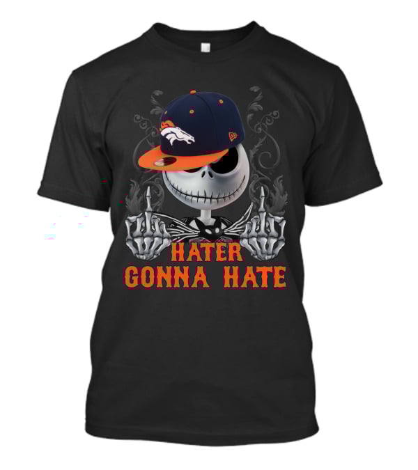 Hater Gonna Hate Skeleton In Denver Broncos Cap T-Shirt