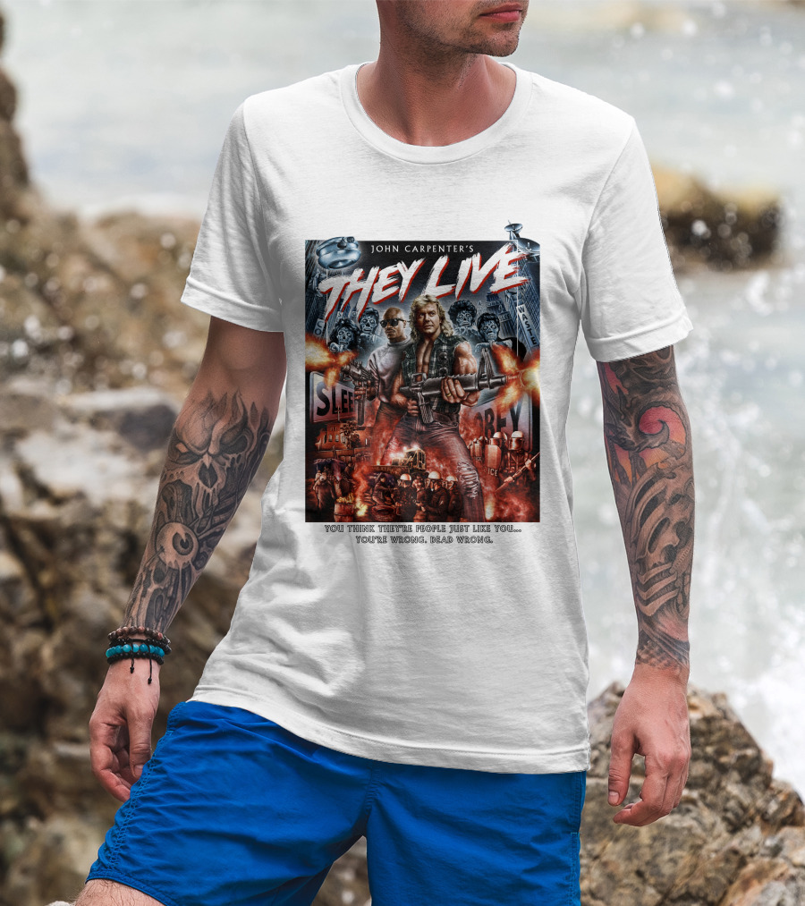 John Carpenter's They Live You Think They're People Just Like You You're Wrong Dead Wrong T-Shirt