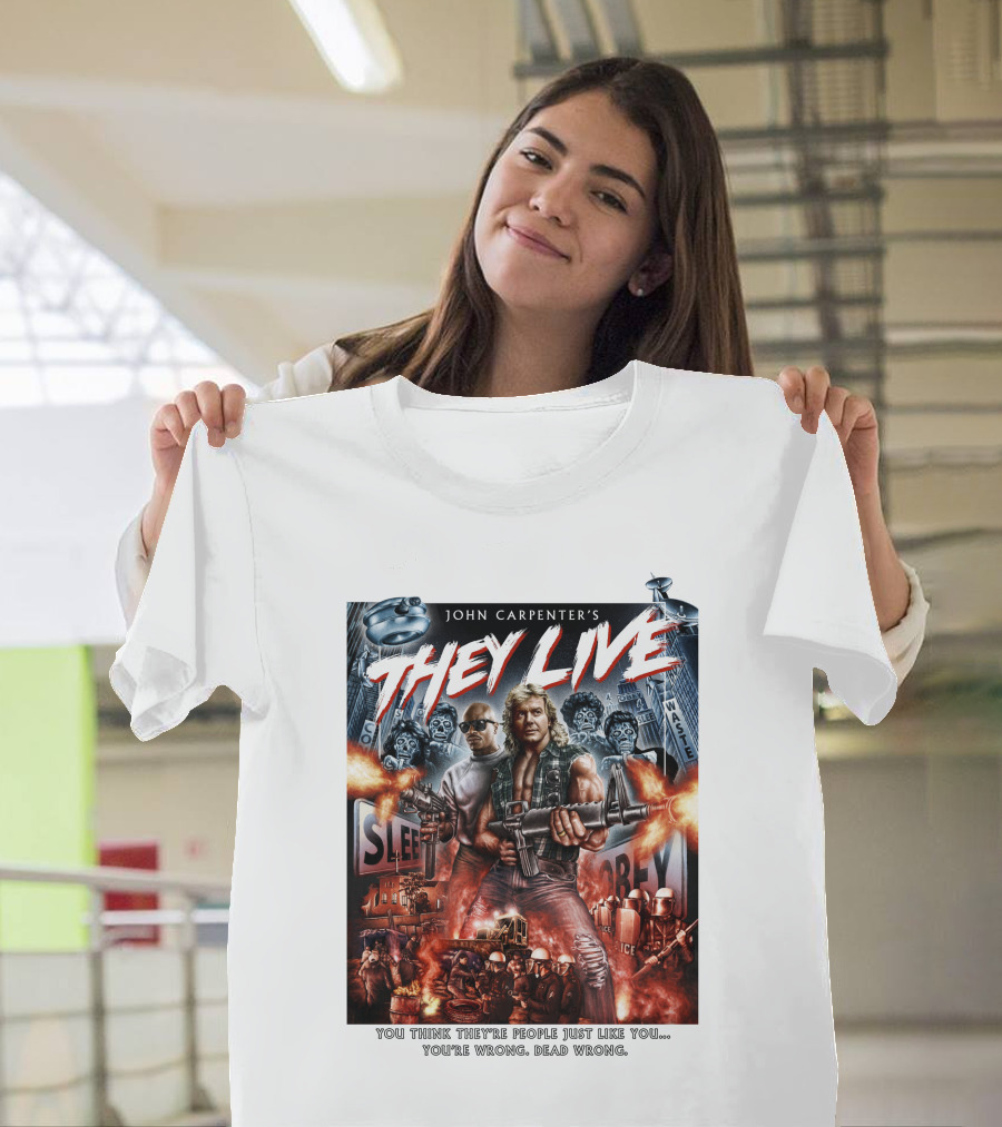 John Carpenter's They Live You Think They're People Just Like You You're Wrong Dead Wrong T-Shirt
