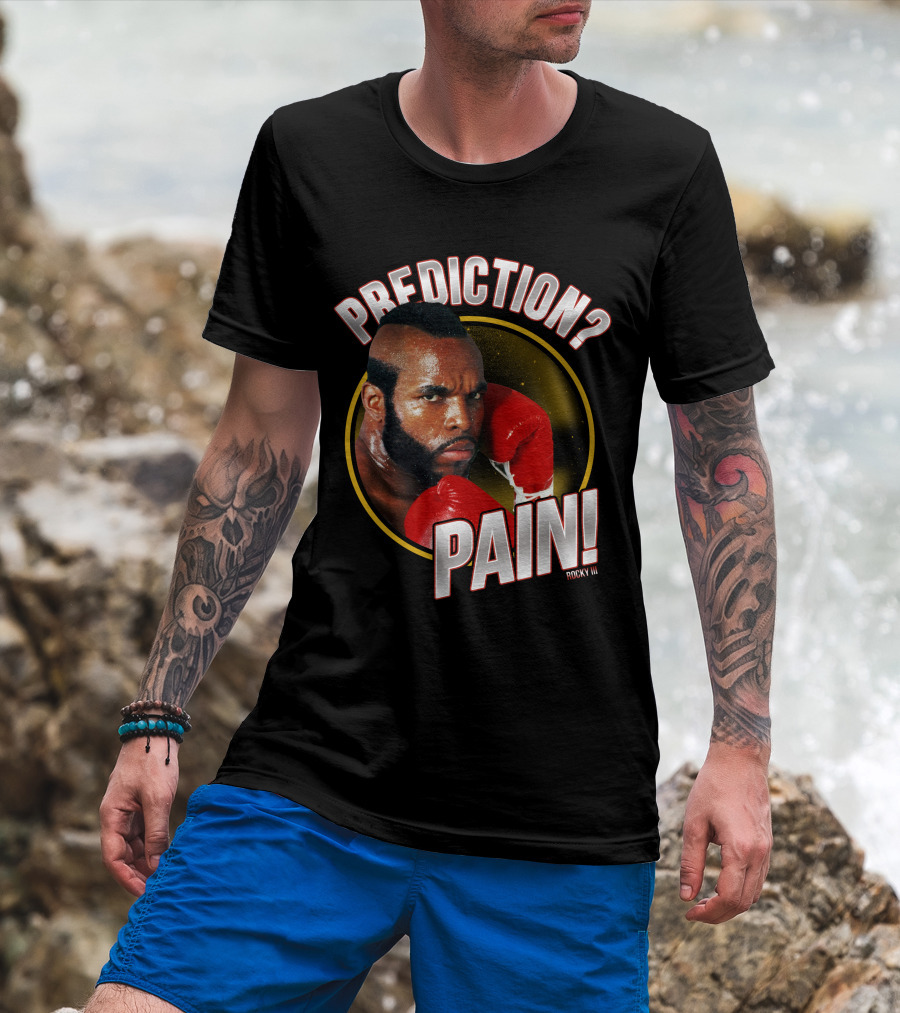 Rocky III Prediction? Pain T-Shirt