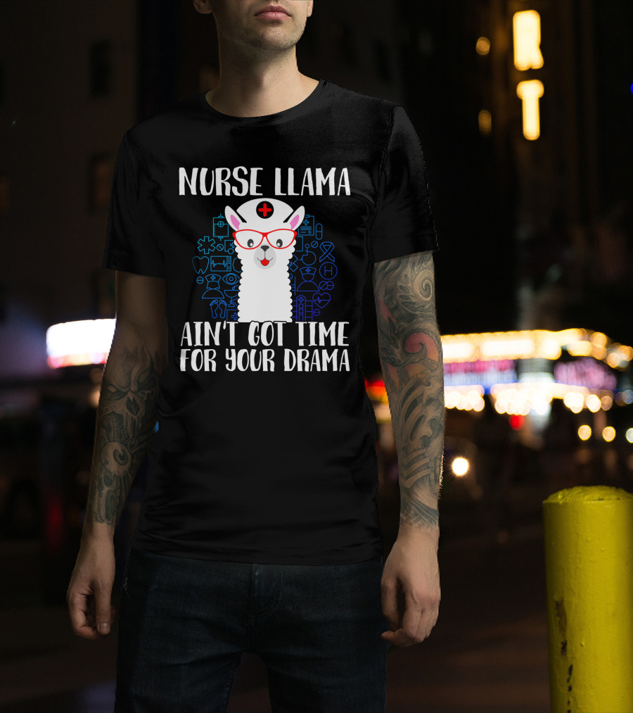 Nurse Llama Ain't Got Time For Your Drama Funny Medical Theme With Glasses And Nursing Symbols T-Shirt