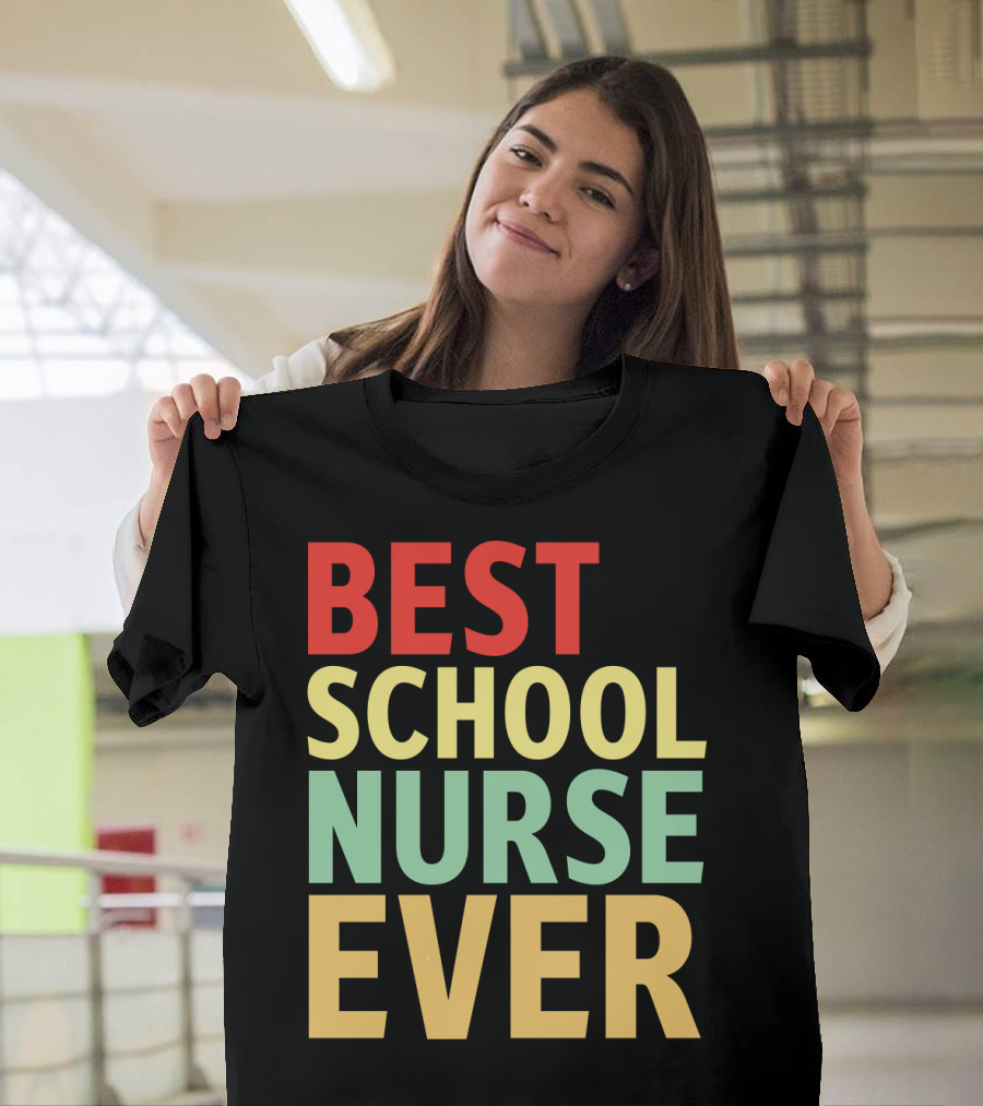 BEST SCHOOL NURSE EVER Colorful Appreciation Nursing Care T-Shirt