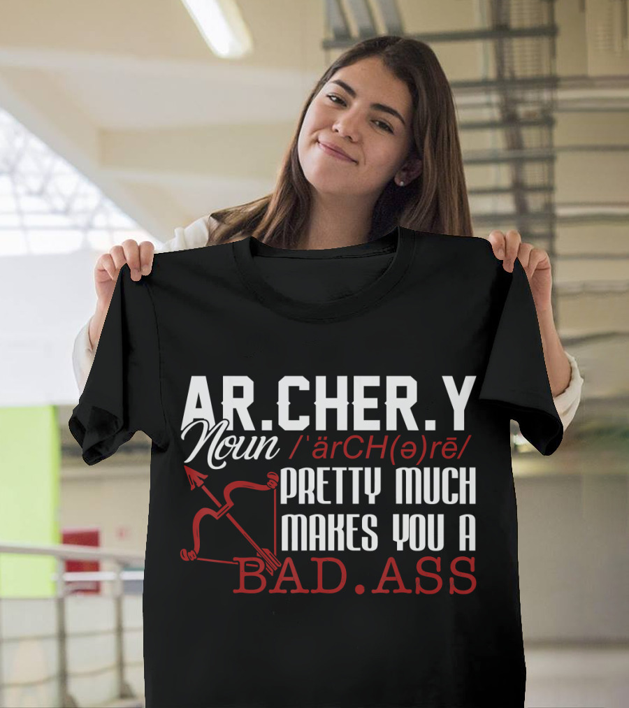 AR.CH.ER.Y Noun Pretty Much Makes You A Bad.Ass T-Shirt