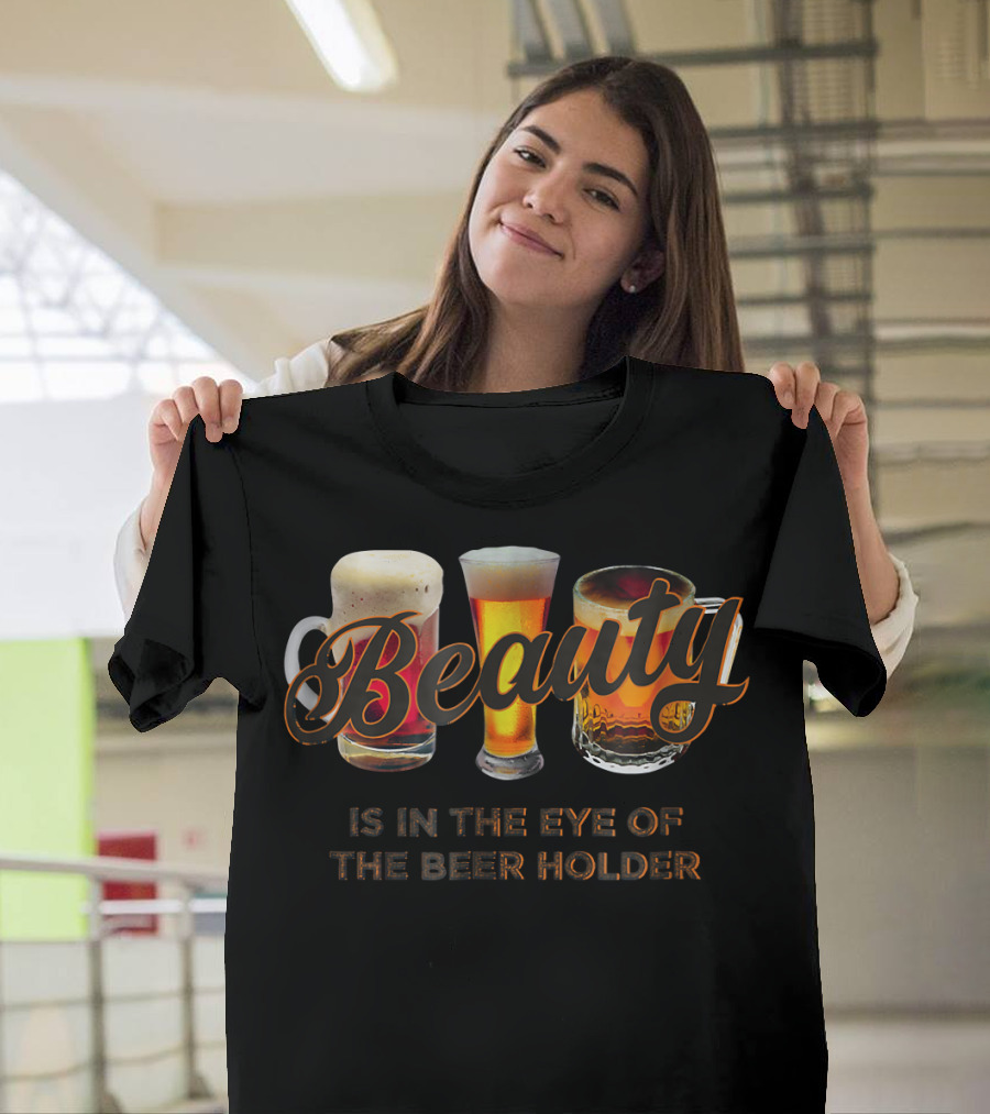 Beauty Is in the Eye of the Beer Holder Three Beer Glasses T-Shirt