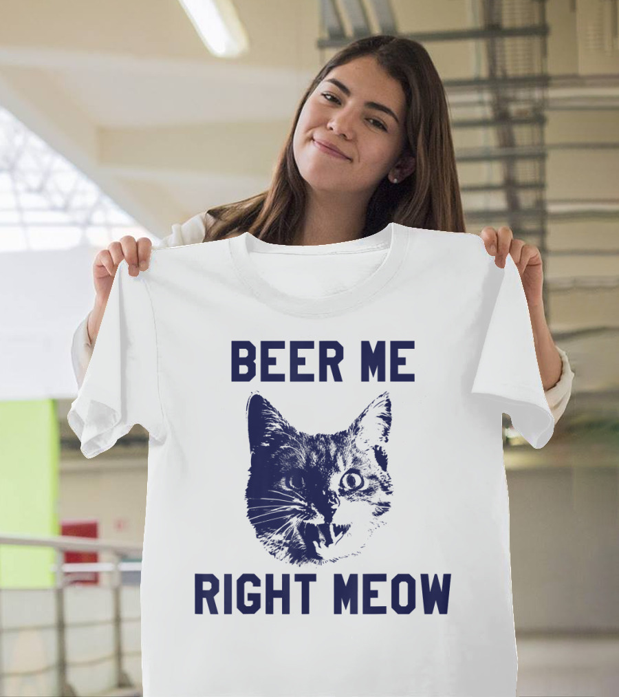 Beer Me Right Meow Funny Cat Beer T-Shirt