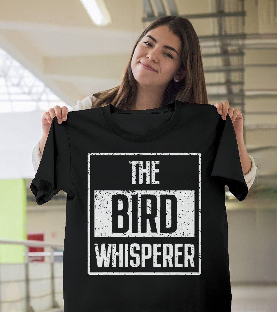 The Bird Whisperer Bird Lovers T-Shirt