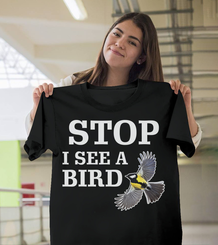 STOP I See a Bird Flying T-Shirt