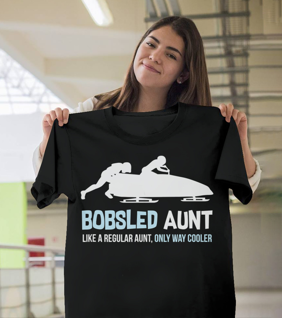 Bobsled Aunt Like a Regular Aunt Only Way Cooler T-Shirt