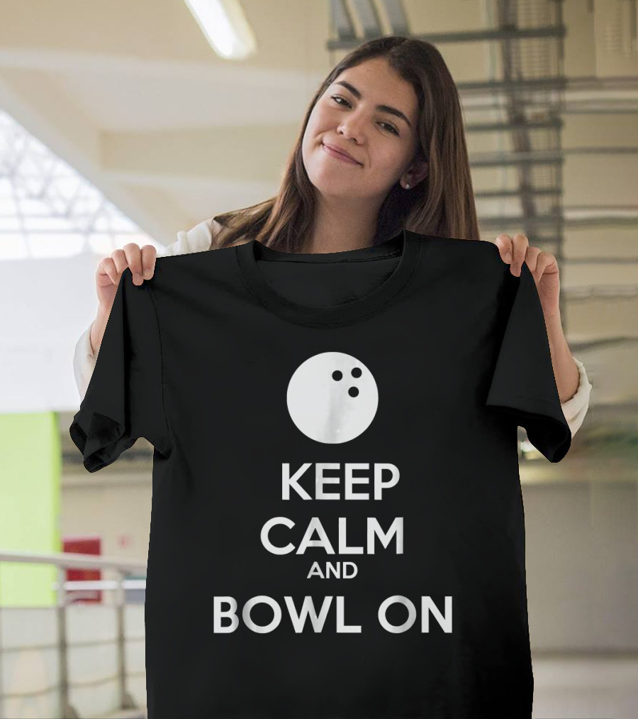 Keep Calm and Bowl On Bowling T-Shirt