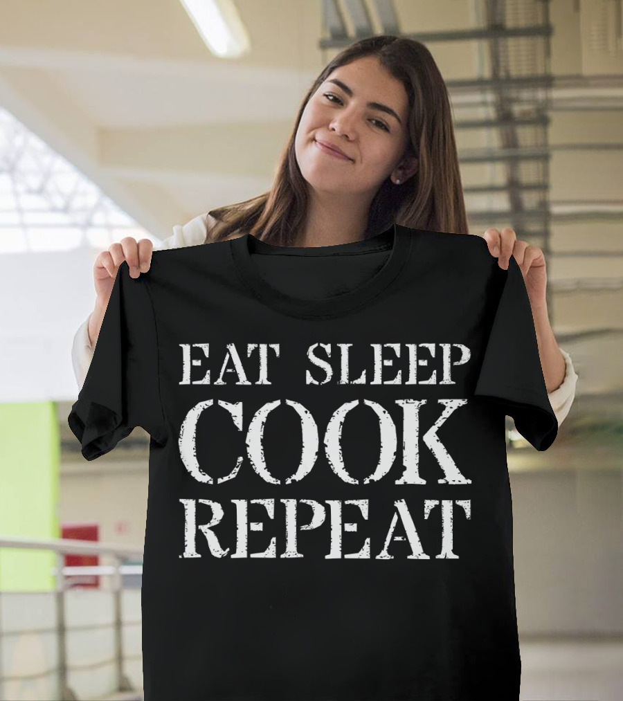 Eat Sleep Cook Repeat Chef Cooks T-Shirt
