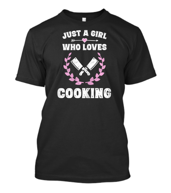 Just A Girl Who Loves Cooking T-Shirt