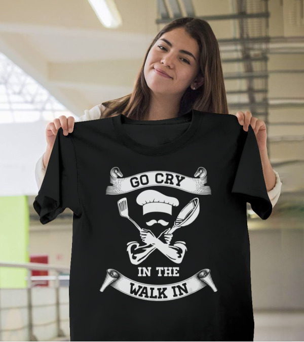 Go Cry In The Walk In Chef Hat And Utensils Crest T-Shirt