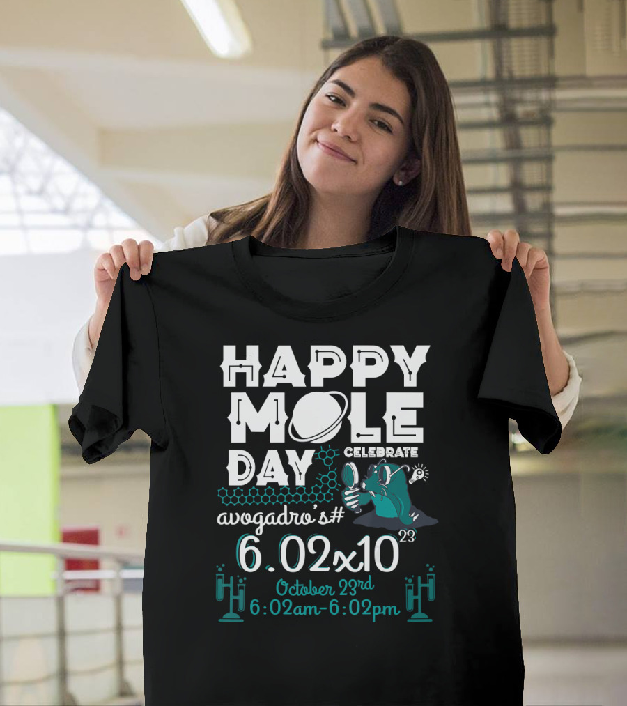 Happy Mole Day Celebrate Avogadro's Number 6.02x10^23 October 23rd 6:02am-6:02pm T-Shirt