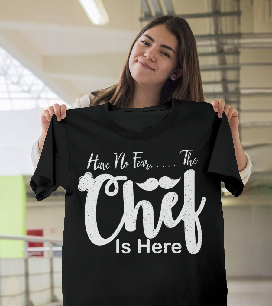 Have No Fear The Chef Is Here Mustache T-Shirt