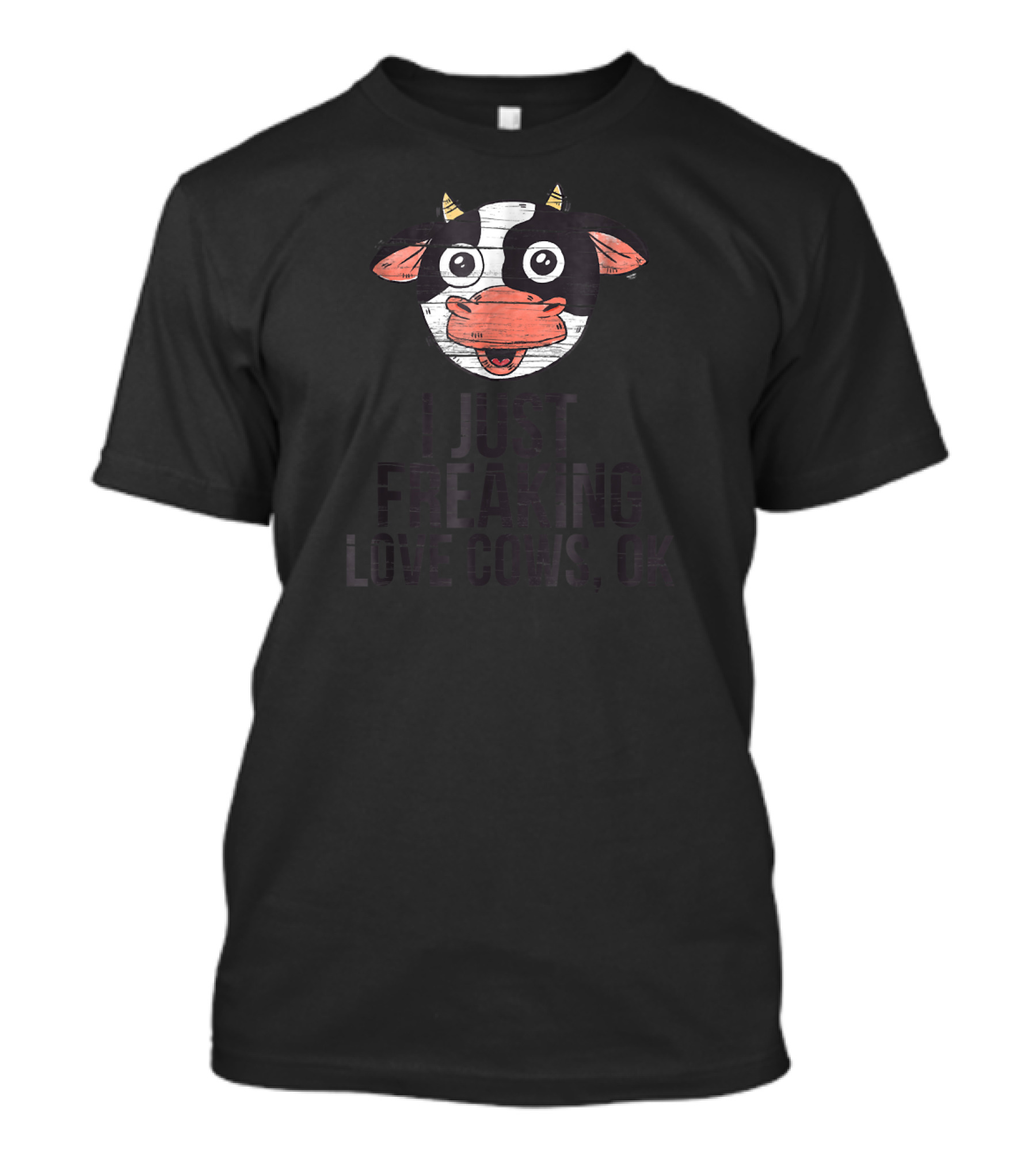 I Just Freaking Love Cows OK Playful Cow Face T-Shirt