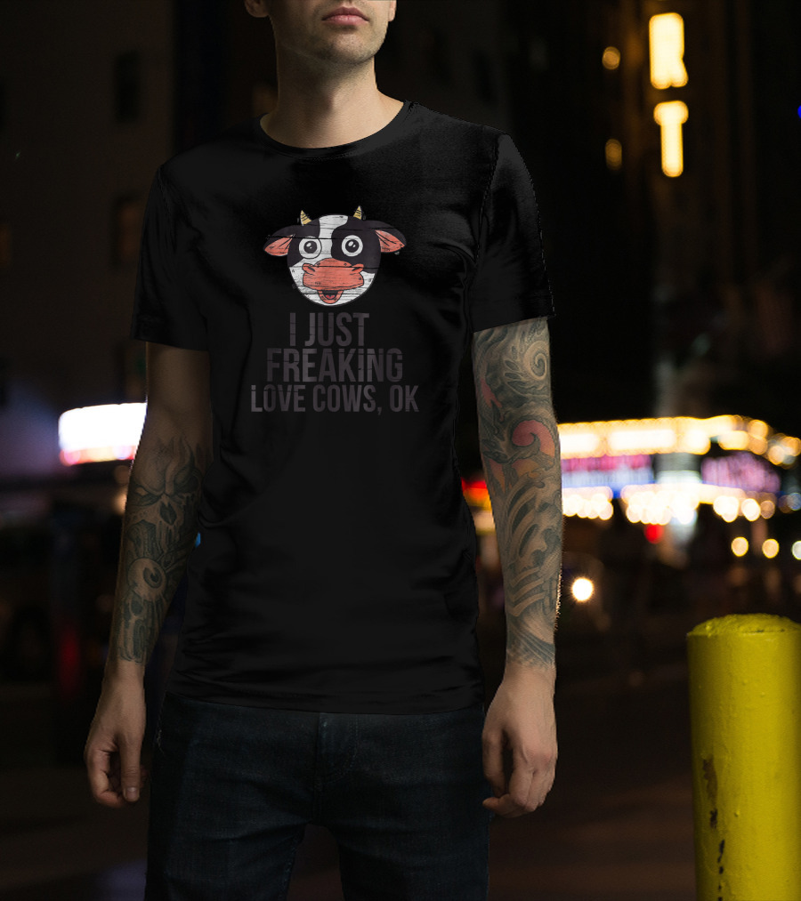 I Just Freaking Love Cows OK Playful Cow Face T-Shirt