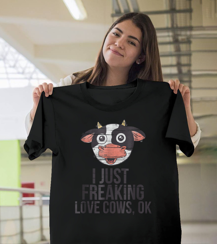 I Just Freaking Love Cows OK Playful Cow Face T-Shirt