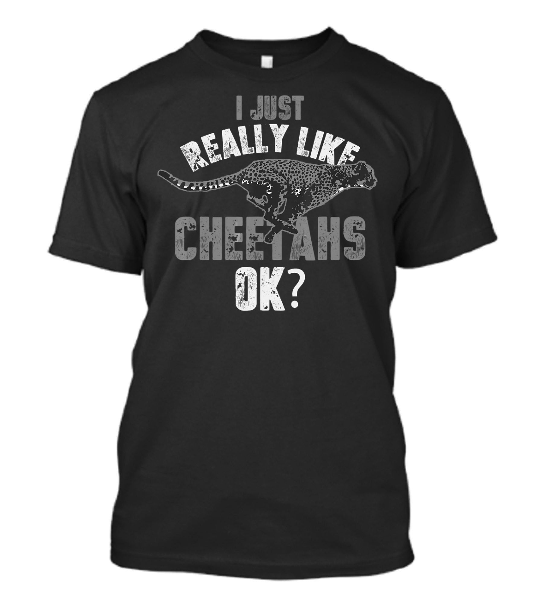 I Just Really Like Cheetahs OK Wild Cat Enthusiast T-Shirt