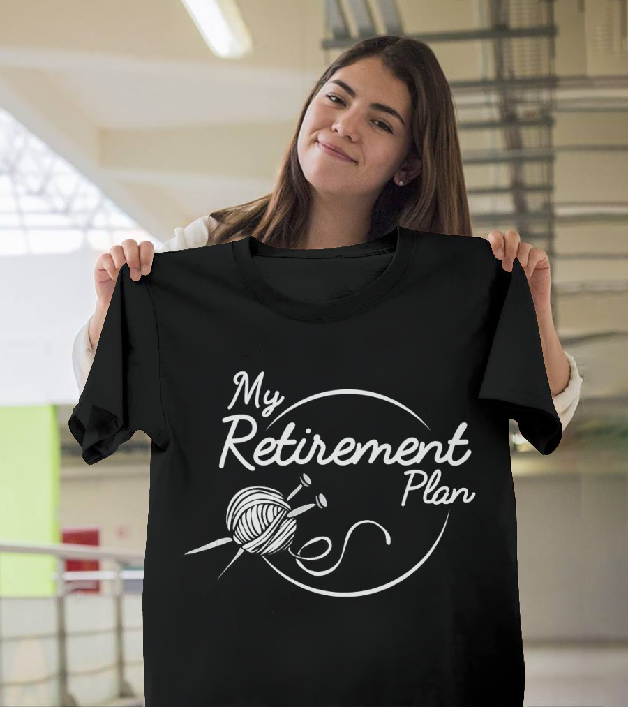 My Retirement Plan Yarn Crochet Knit T-Shirt