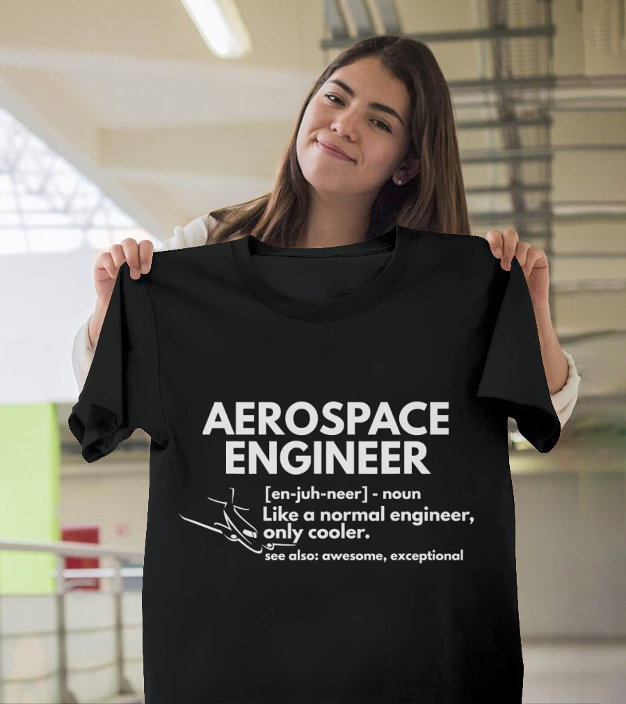 Aerospace Engineer Definition Funny Quote Like a Normal Engineer Only Cooler T-Shirt