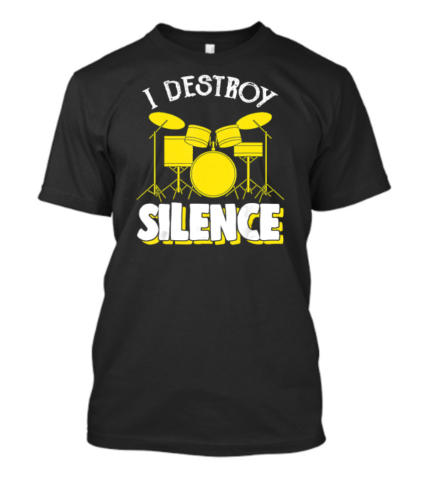 I Destroy Silence Drum Player Funny Drummer Drum Kit T-Shirt