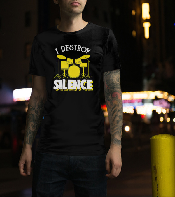 I Destroy Silence Drum Player Funny Drummer Drum Kit T-Shirt