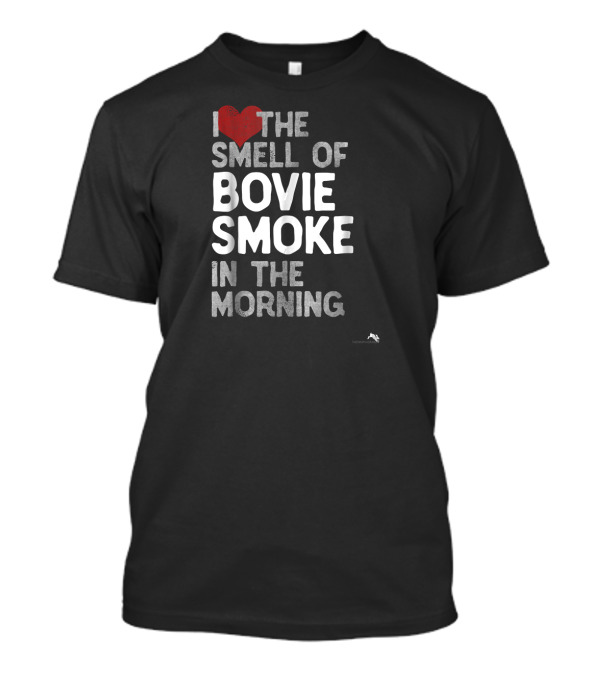 I Love The Smell Of Bovie Smoke In The Morning T-Shirt