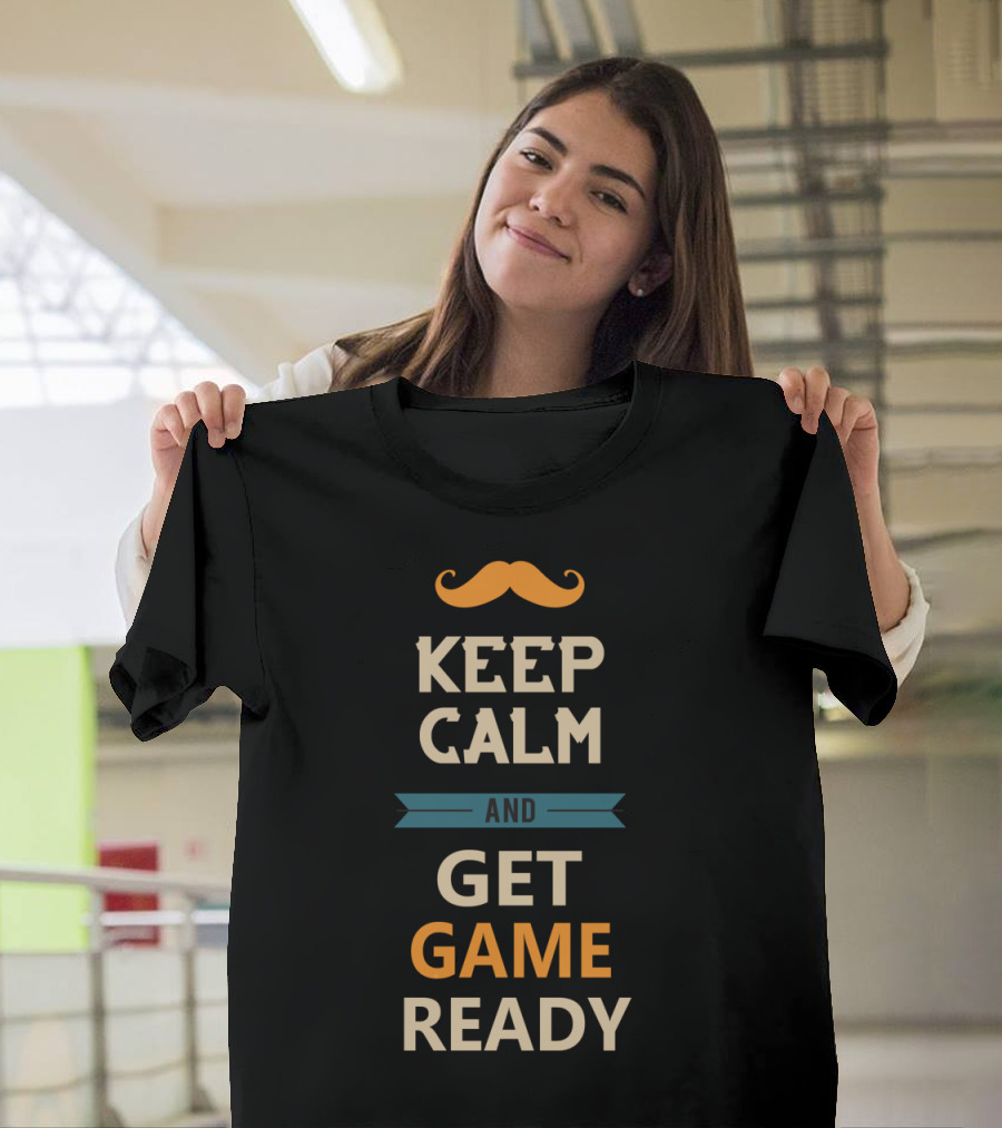 Keep Calm and Get Game Ready with Mustache Motif T-Shirt