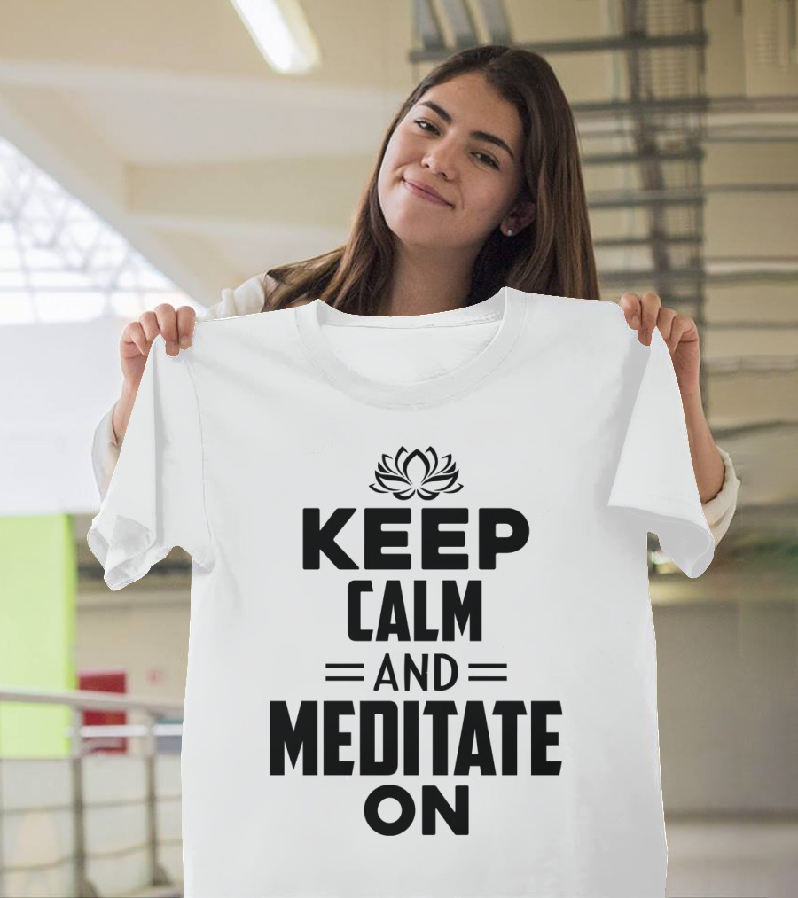 Keep Calm and Meditate On with Lotus T-Shirt