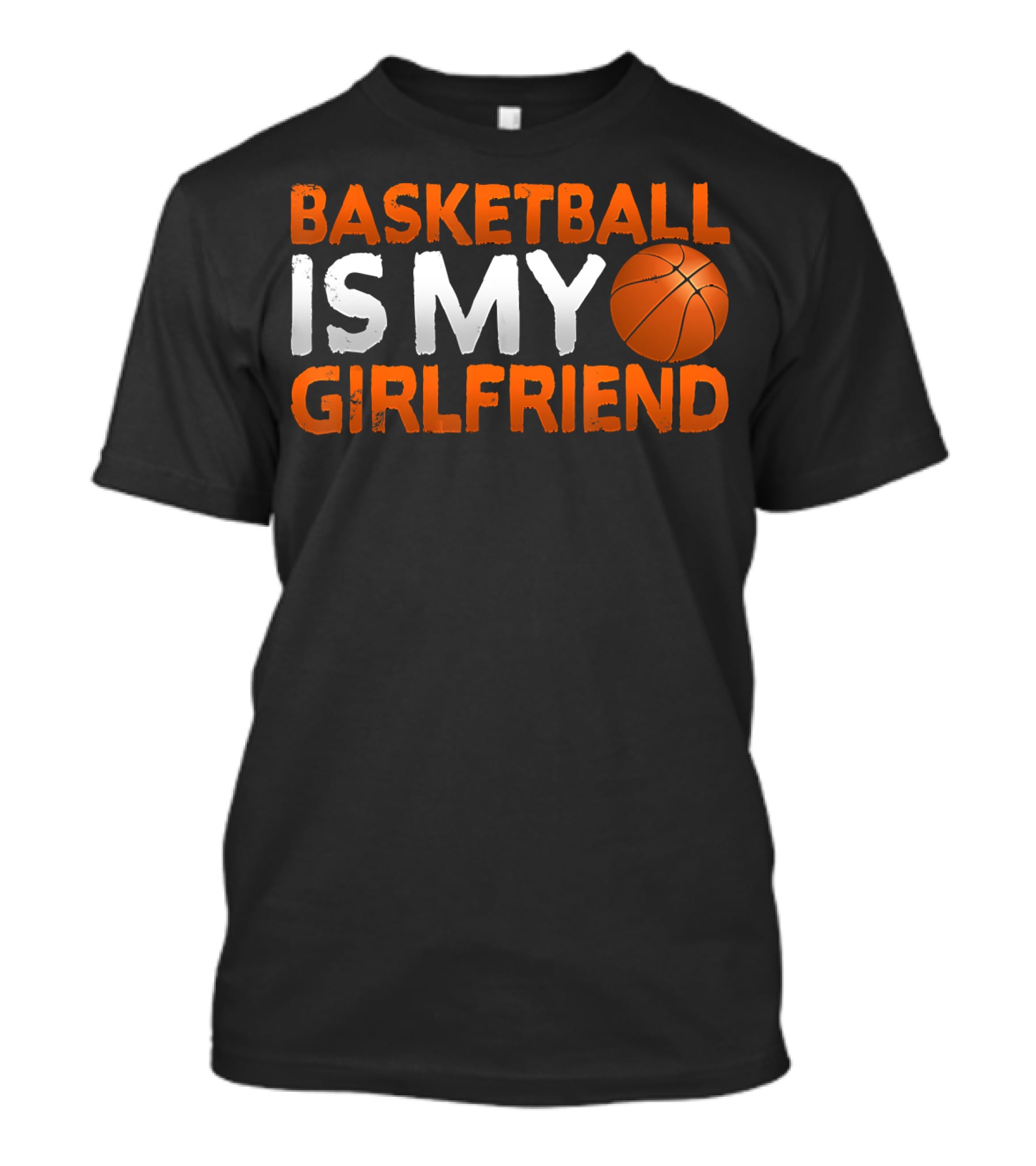 Basketball Is My Girlfriend Basketball Symbol Sport T-Shirt