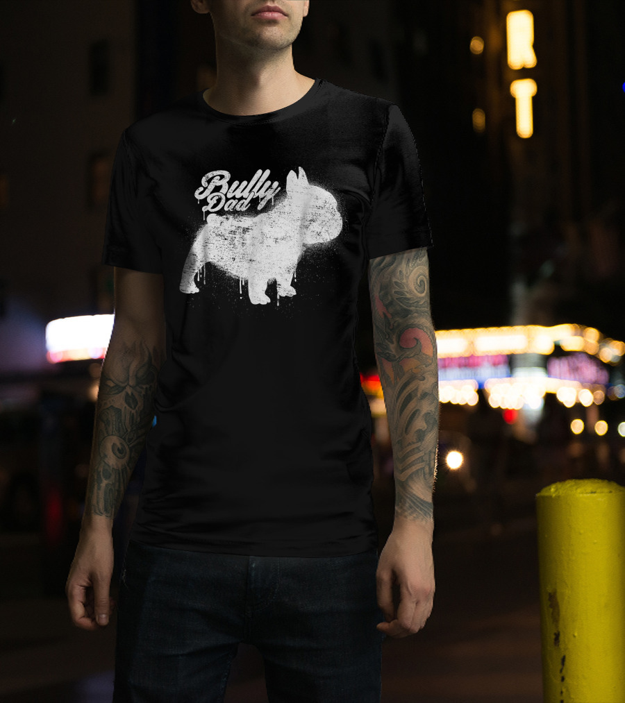 Bully Dad French Bulldog Frenchie Bul Cool Art Painting T-Shirt