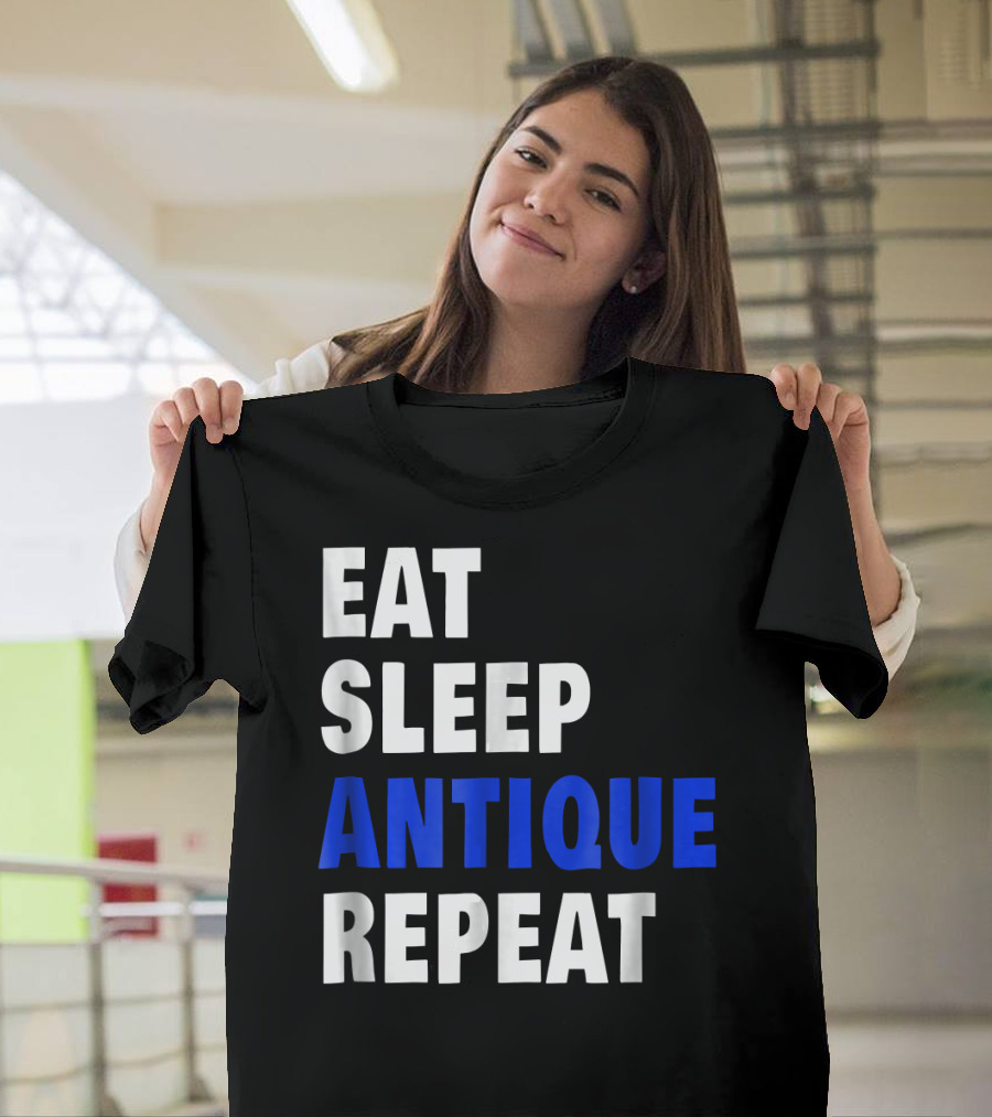Eat Sleep Antique Repeat Antiquing Fan T-Shirt