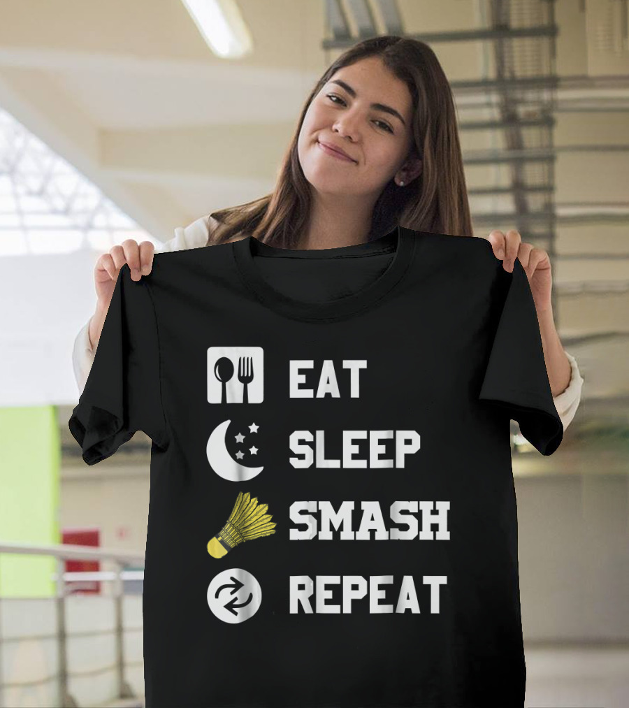 Eat Sleep Smash Repeat Funny Shuttlecock T-Shirt