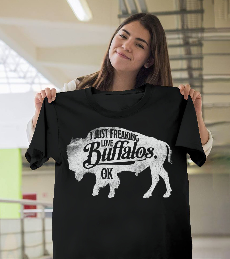I Just Freaking Love Buffalos, OK T-Shirt