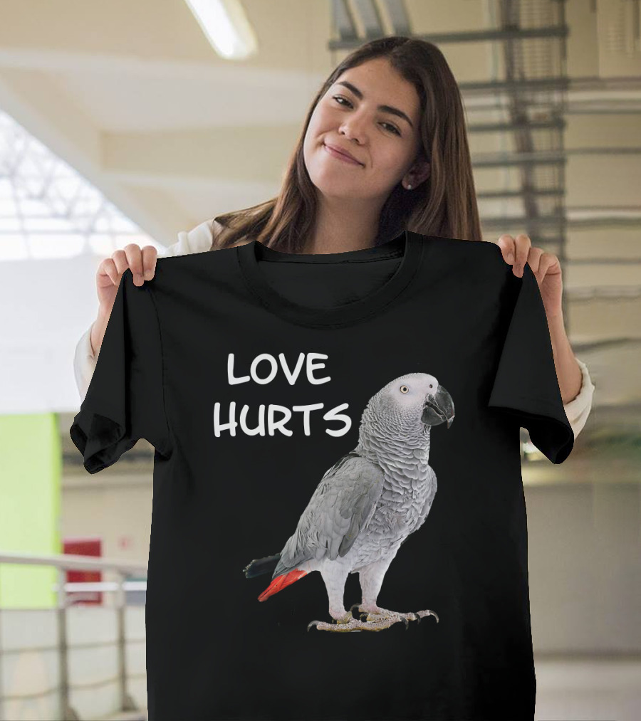 LOVE HURTS Funny African Grey Parrot Bird T-Shirt