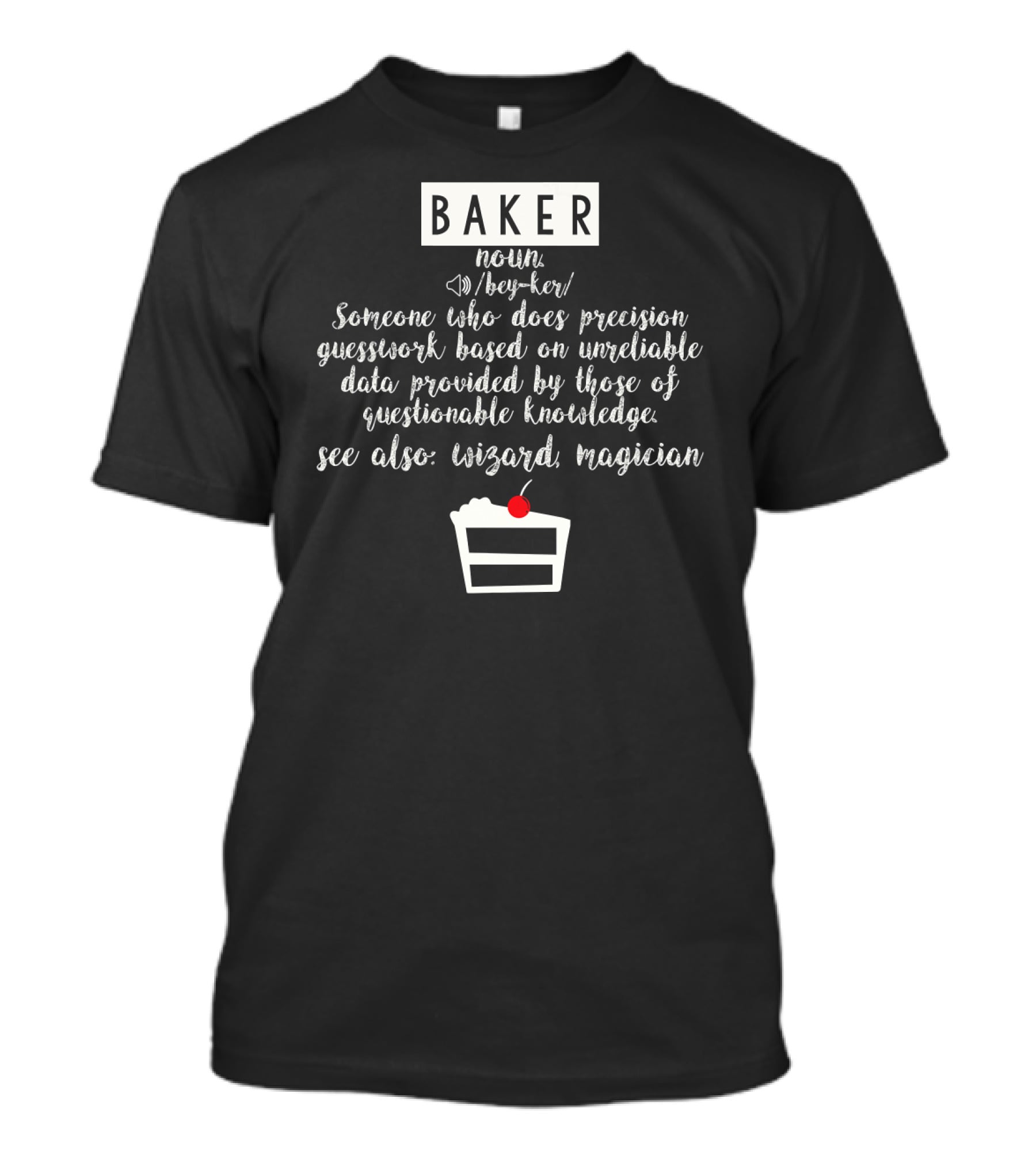 BAKER Someone Who Does Precision Guesswork Unreliable Data Wizard Magician T-Shirt