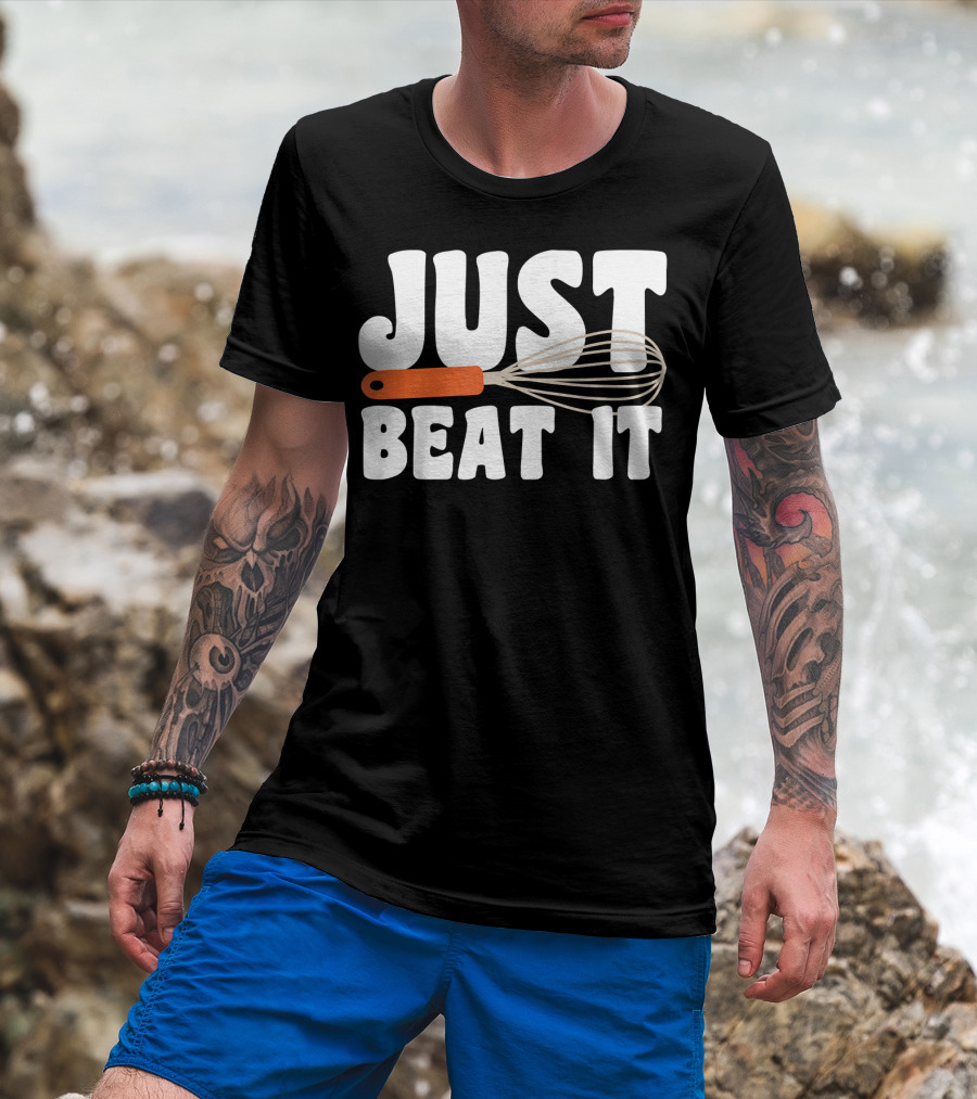 Just Beat It Funny Baking Whisk T-Shirt