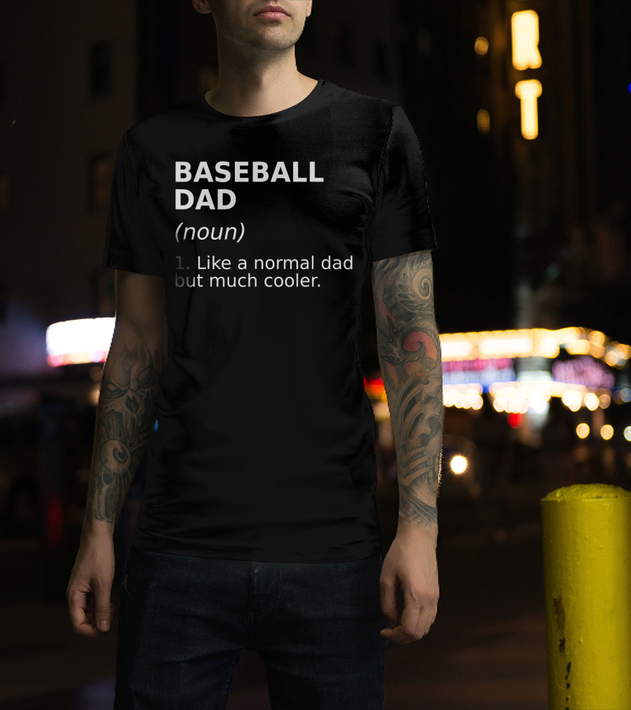 Baseball Dad Noun Like A Normal Dad But Much Cooler T-Shirt