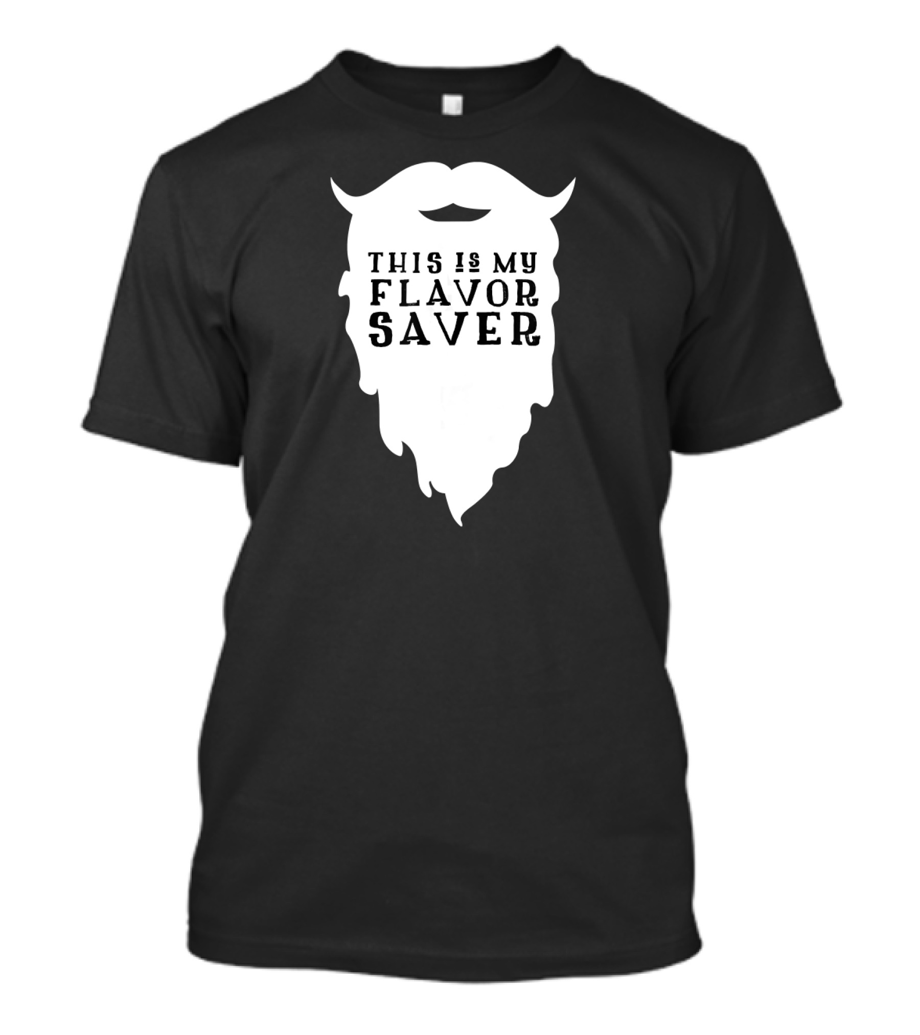 Funny Beard This Is My Flavor Saver T-Shirt