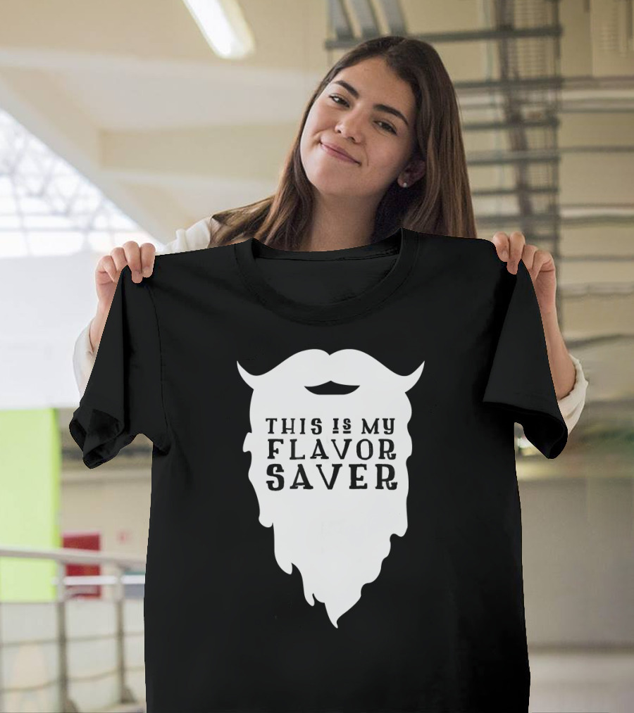 Funny Beard This Is My Flavor Saver T-Shirt
