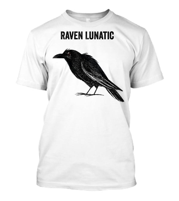 Raven Lunatic Funny Bird Pun Humor T-Shirt