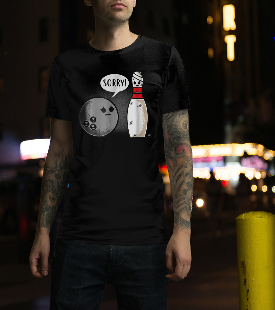 Sorry Bowling Ball Pins Funny Image T-Shirt