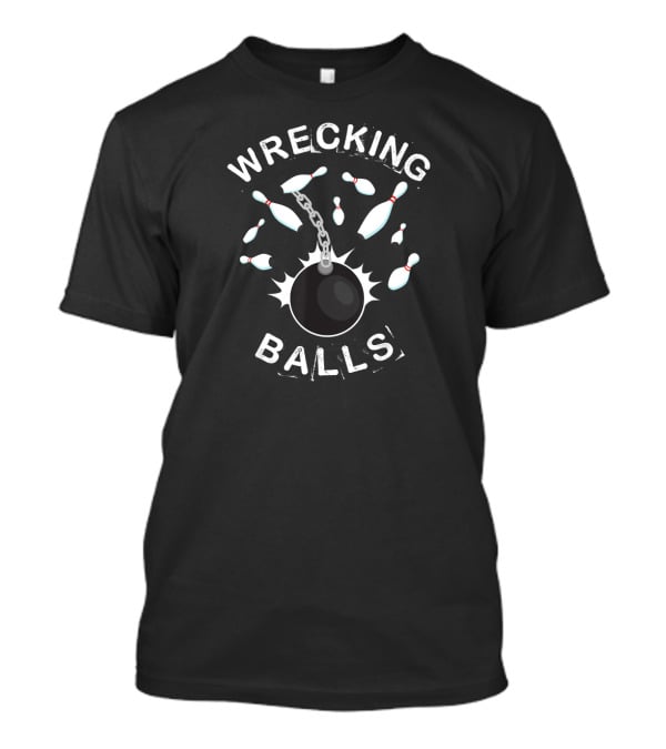 Wrecking Balls Funny Bowling Women Wreckin T-Shirt