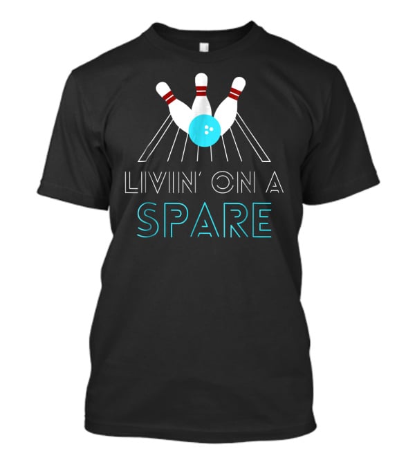 Funny Bowling Livin On A Spare Pin Action Humor T-Shirt