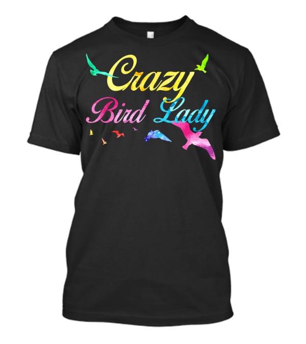 Crazy Bird Lady Colorful Funny Birds Coo T-Shirt