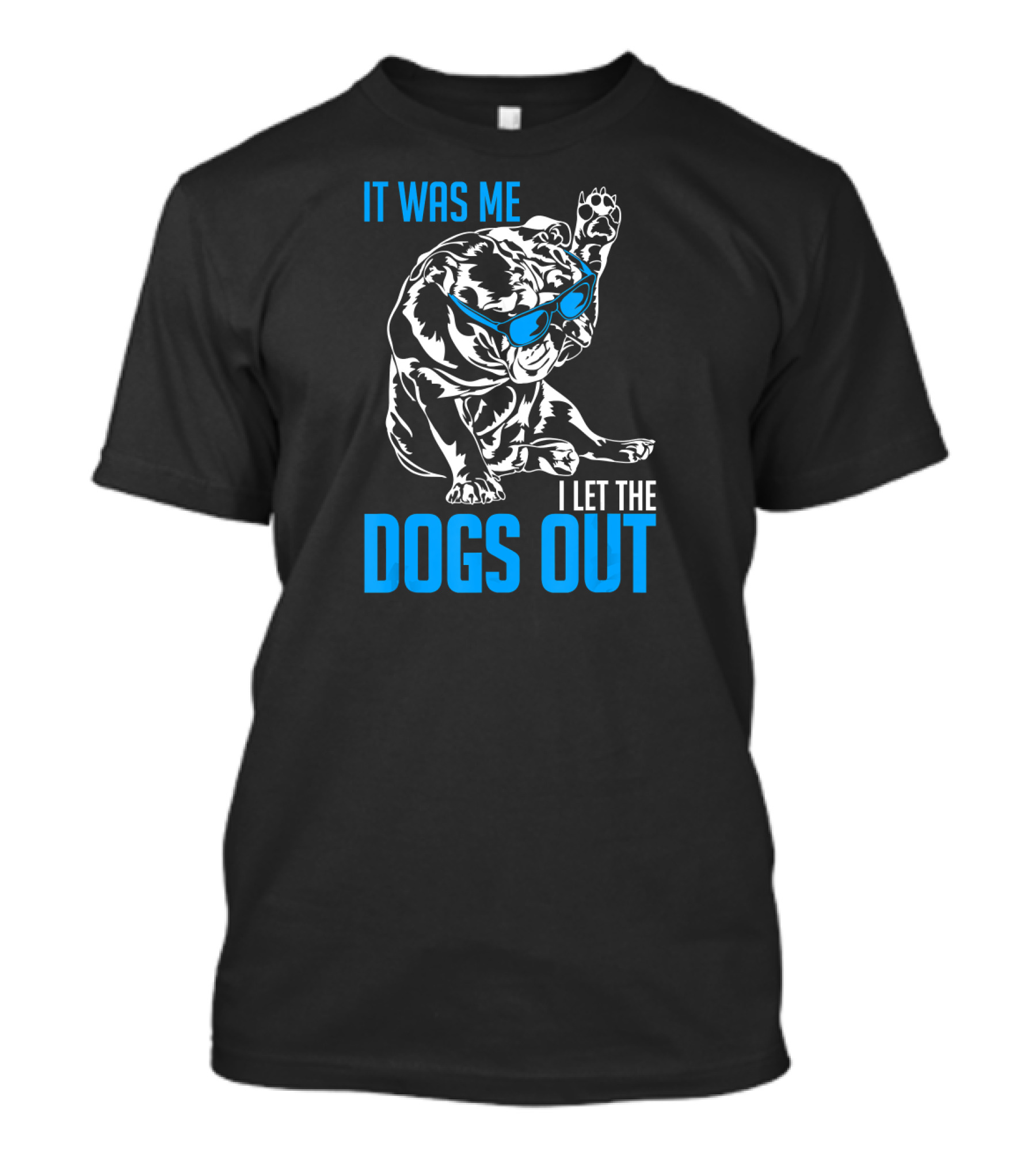 It Was Me I Let The Dogs Out Funny English Bulldog T-Shirt
