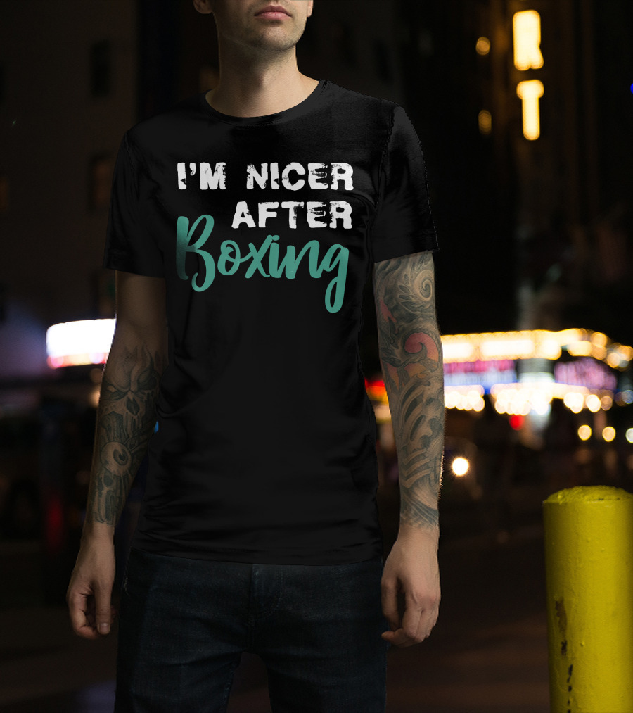 I'm Nicer After Boxing T-Shirt