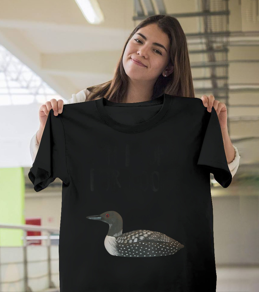 I'm Loony for Loons T-Shirt